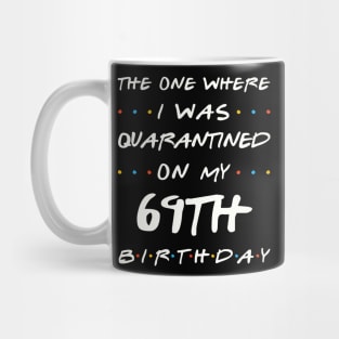 Quarantined On My 69th Birthday Mug